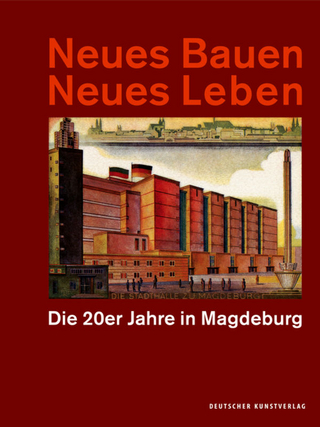 Neues Bauen Neues Leben: Die 20er Jahre in Magdeburg