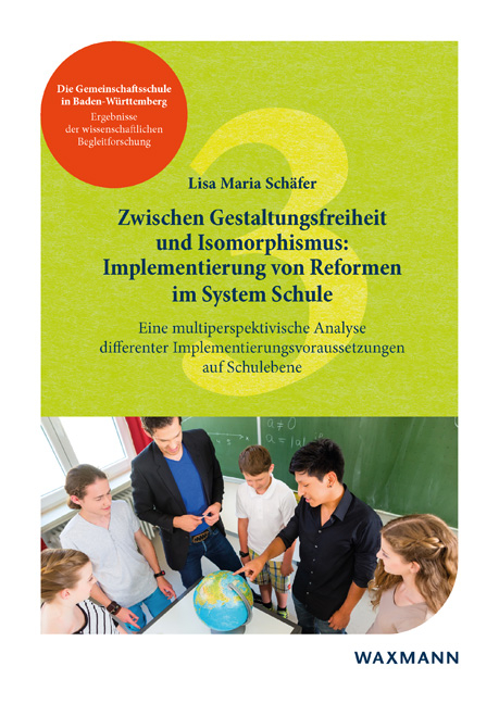 Zwischen Gestaltungsfreiheit und Isomorphismus: Implementierung von Reformen im System Schule - Lisa Maria Schäfer