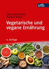 Vegetarische und vegane Ernährung - Claus Leitzmann, Markus Keller