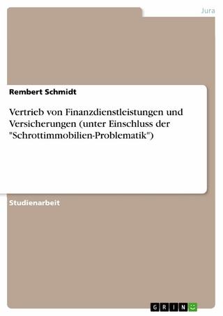 Vertrieb von Finanzdienstleistungen und Versicherungen (unter Einschluss der 'Schrottimmobilien-Problematik') - Rembert Schmidt