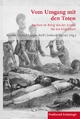 Vom Umgang mit den Toten: Sterben im Krieg von der Antike bis zur Gegenwart (Krieg in der Geschichte)