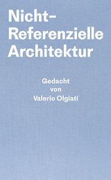 Nicht-Referentielle Architektur - Olgiati, Valerio; Breitschmid, Markus