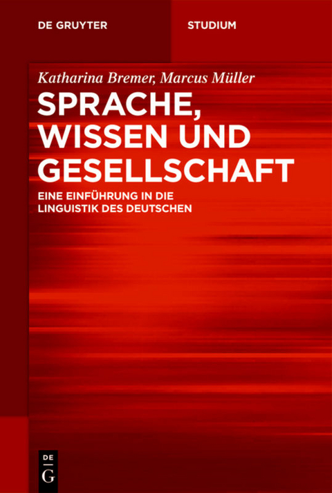 Sprache, Wissen und Gesellschaft - Katharina Bremer, Marcus Müller