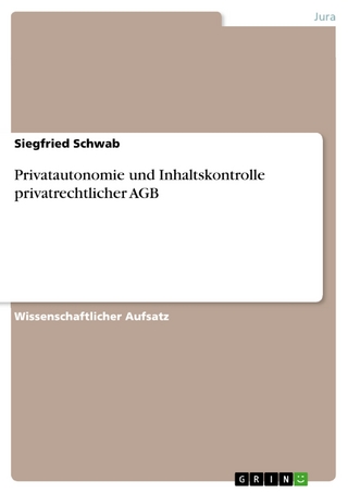 Privatautonomie und Inhaltskontrolle privatrechtlicher AGB - Siegfried Schwab