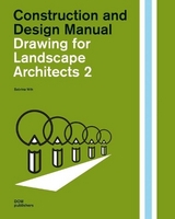 Drawing for Landscape Architects 2. Construction and Design Manual - Sabrina Wilk