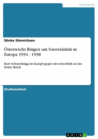 Österreichs Ringen um Souveränität in Europa 1934 - 1938 - Sönke Sönnichsen