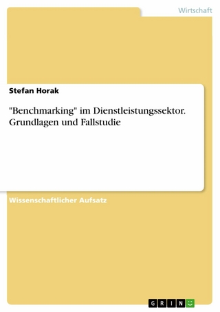 'Benchmarking' im Dienstleistungssektor. Grundlagen und Fallstudie - Stefan Horak