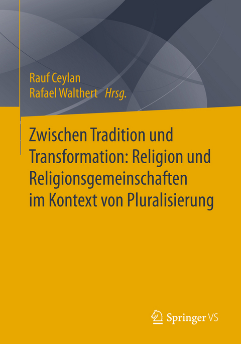 Zwischen Tradition und Transformation: Religion und Religionsgemeinschaften im Kontext von Pluralisierung - 