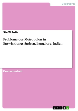 Probleme der Metropolen in Entwicklungsländern: Bangalore, Indien - Steffi Reitz
