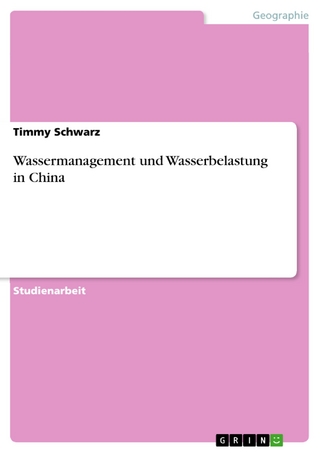 Wassermanagement und Wasserbelastung in China - Timmy Schwarz