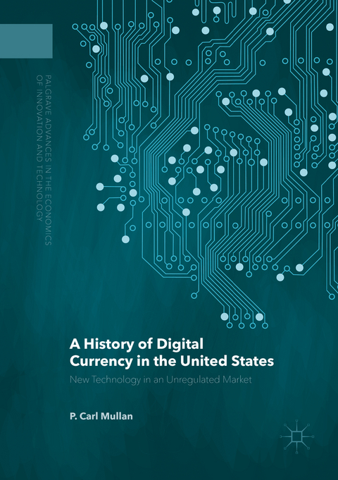 A History of Digital Currency in the United States - P. Carl Mullan