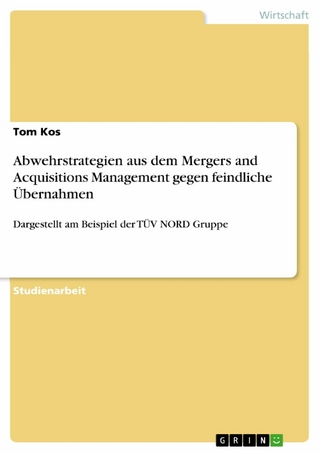 Abwehrstrategien aus dem Mergers and Acquisitions Management gegen feindliche Übernahmen - Tom Kos