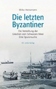 Die letzten Byzantiner: Die Vertreibung der Griechen vom Schwarzen Meer. Eine Spurensuche