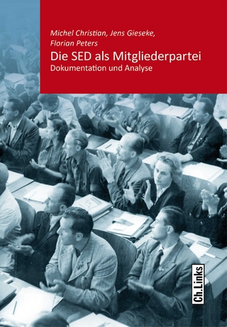 Die SED als Mitgliederpartei - Jens Gieseke; Florian Peters; Michel Christian