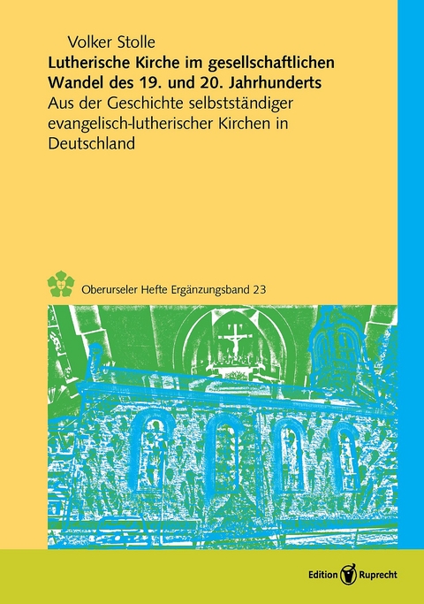 Lutherische Kirche im gesellschaftlichen Wandel des 19. und 20. Jahrhunderts - Volker Stolle