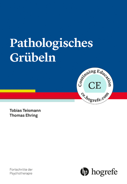 Pathologisches Grübeln - Tobias Teismann, Thomas Ehring