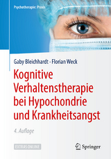 Kognitive Verhaltenstherapie bei Hypochondrie und Krankheitsangst - Bleichhardt, Gaby; Weck, Florian