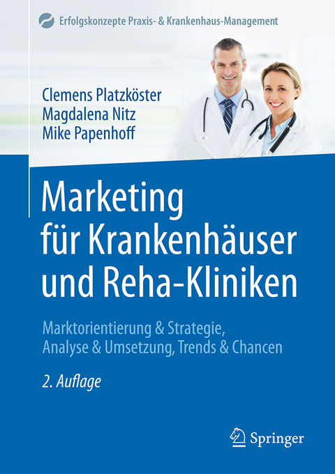 Marketing für Krankenhäuser und Reha-Kliniken - Clemens Platzköster, Magdalena Nitz, Mike Papenhoff