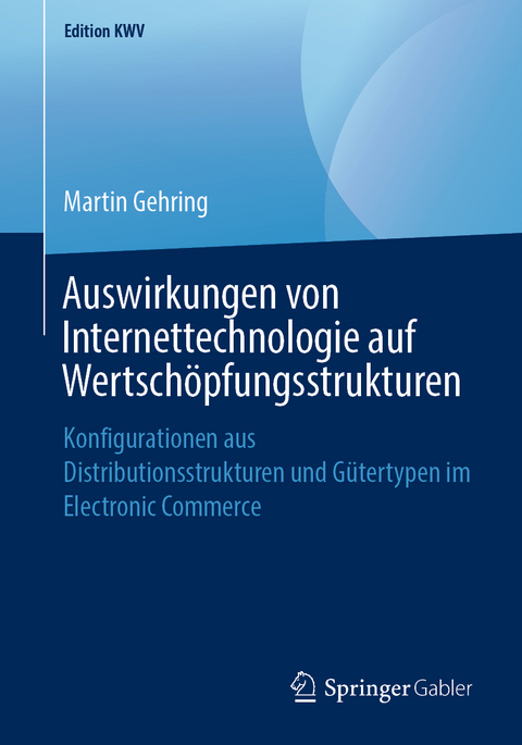Auswirkungen von Internettechnologie auf Wertschöpfungsstrukturen - Martin Gehring