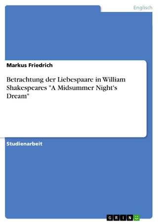 Betrachtung der Liebespaare in William Shakespeares 'A Midsummer Night's Dream' - Markus Friedrich