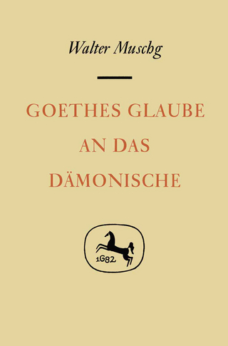 Goethes Glaube an das Dämonische - Walter Muschg