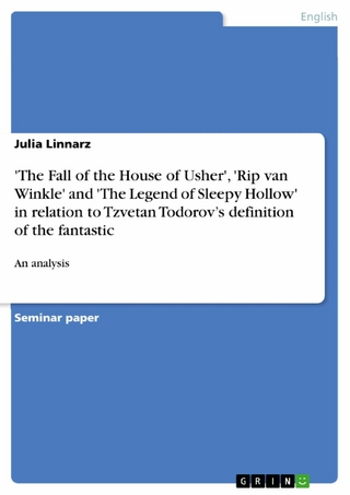 'The Fall of the House of Usher', 'Rip van Winkle' and 'The Legend of Sleepy Hollow' in relation to Tzvetan Todorov?s definition of the fantastic - Julia Linnarz