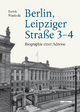 Berlin, Leipziger Straße 3?4: Biographie einer Adresse