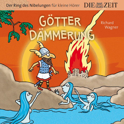 Götterdämmerung, Der Ring des Nibelungen für kleine Hörer, Die ZEIT-Edition - Richard Wagner