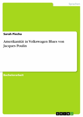 Amerikanität in Volkswagen Blues von Jacques Poulin - Sarah Piecha