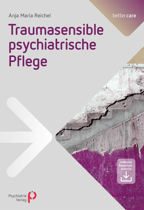 Traumasensible psychiatrische Pflege - Anja Maria Reichel