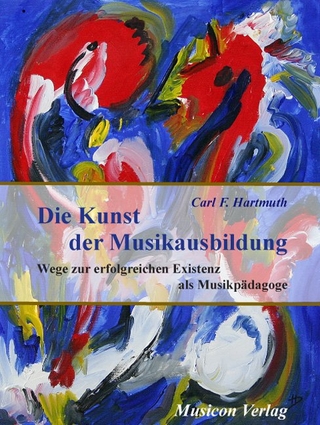 Die Kunst der Musikausbildung - Carl F Hartmuth
