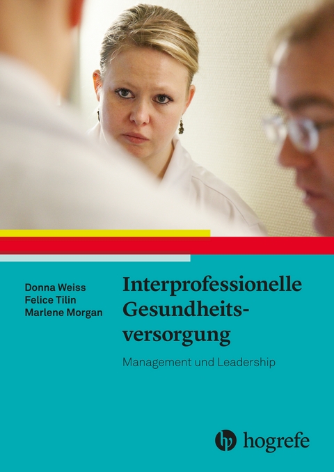 Interprofessionelle Gesundheitsversorgung - Donna Weiss, Felice Tilin, Marlene Morgan