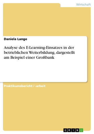 Analyse des E-Learning-Einsatzes in der betrieblichen Weiterbildung, dargestellt am Beispiel einer Großbank - Daniela Lange