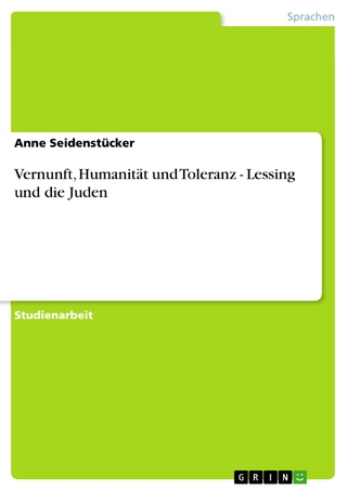 Vernunft, Humanität und Toleranz   -  Lessing und die Juden - Anne Seidenstücker
