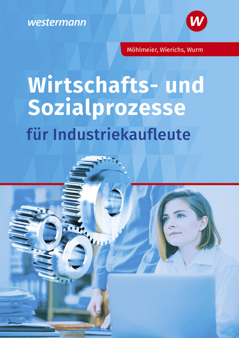 Wirtschafts- und Sozialprozesse für Industriekaufleute - Heinz Möhlmeier, Günter Wierichs