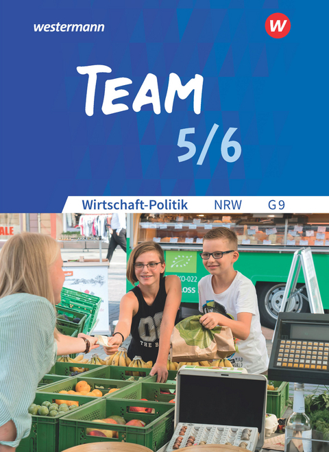 TEAM - Arbeitsbücher für Wirtschaft-Politik - Ausgabe für Gymnasien (G9) in Nordrhein-Westfalen - Neubearbeitung - Karin Herzig, Wolfgang Mattes