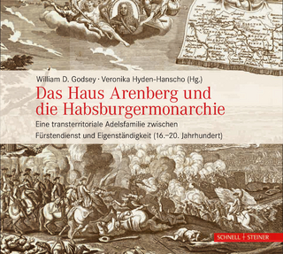 Das Haus Arenberg und die Habsburgermonarchie - William D. Godsey; Veronika Hyden-Hanscho