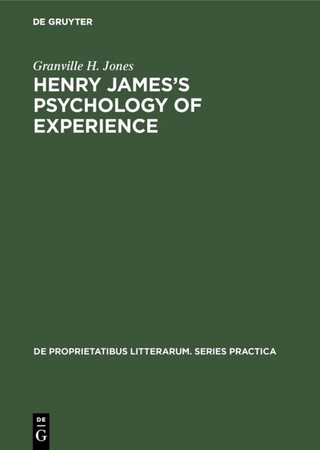 Henry James?s Psychology of Experience - Granville H. Jones