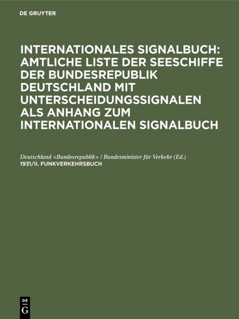 Internationales Signalbuch: Amtliche Liste der Seeschiffe der Bundesrepublik... / 1931/II. Funkverkehrsbuch - 