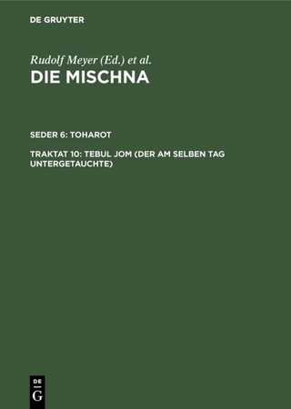 Die Mischna. Toharot / Tebul Jom (Der am selben Tag Untergetauchte) - Gerhard Lisowsky