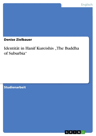 Identität in Hanif Kureishis 'The Buddha of Suburbia' - Denise Zielbauer