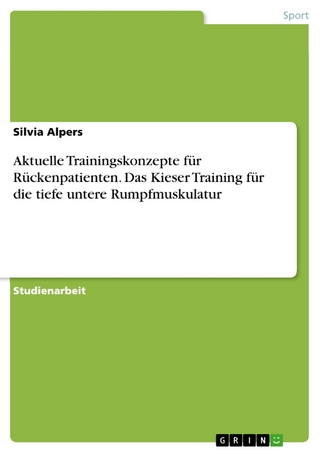 Aktuelle Trainingskonzepte für Rückenpatienten. Das Kieser Training für die tiefe untere Rumpfmuskulatur - Silvia Alpers