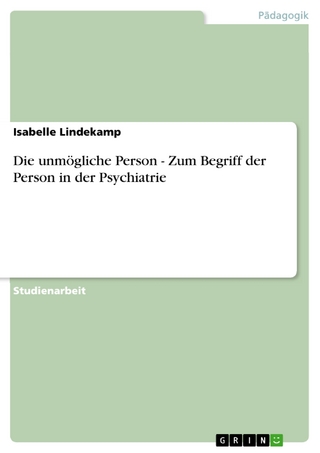 Die unmögliche Person - Zum Begriff der Person in der Psychiatrie - Isabelle Lindekamp