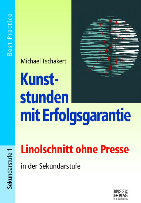 Kunststunden mit Erfolgsgarantie - Linolschnitt - Michael Tschakert