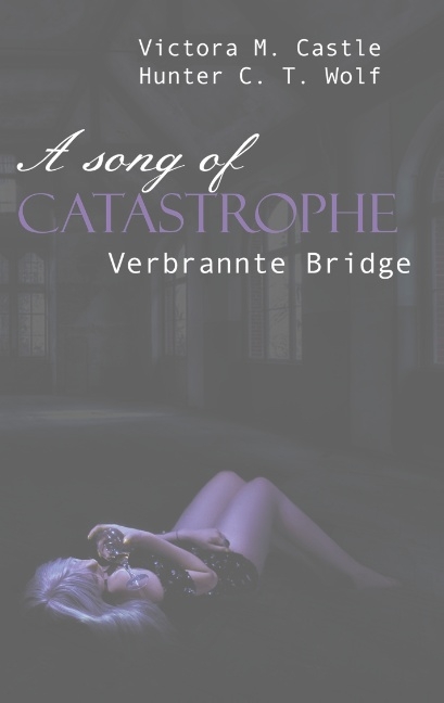 A song of Catastrophe - Victoria M. Castle, Hunter C. T. Wolf