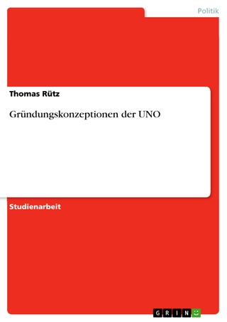Gründungskonzeptionen der UNO - Thomas Rütz