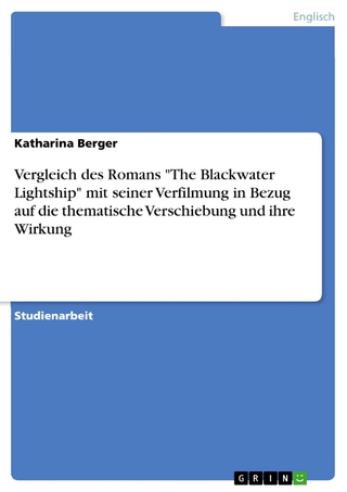 Vergleich des Romans 'The Blackwater Lightship' mit seiner Verfilmung in Bezug auf die thematische Verschiebung und ihre Wirkung - Katharina Berger