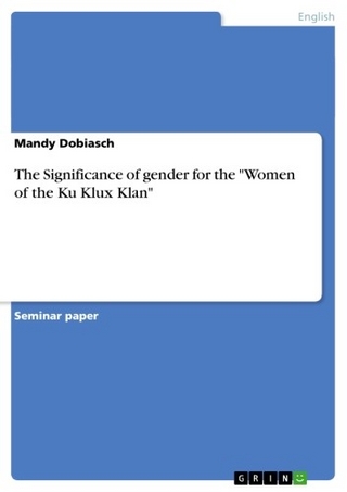 The Significance of gender for the 'Women of the Ku Klux Klan' - Mandy Dobiasch