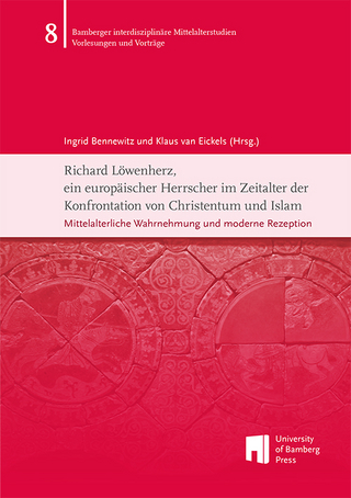 Richard Löwenherz, ein europäischer Herrscher im Zeitalter der Konfrontation von Christentum und Islam - Ingrid Bennewitz; Klaus van Eickels