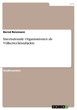 Internationale Organisationen als Völkerrechtssubjekte - Bernd Reismann